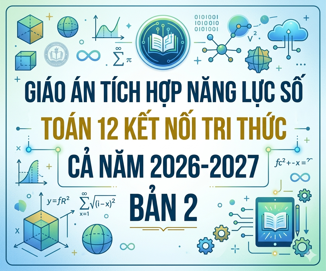 Giáo án tích hợp năng lực số Toán 12 kết nối tri thức cả năm 2026-2027 - Bản 2
